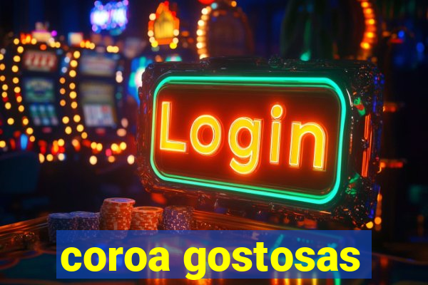 coroa gostosas