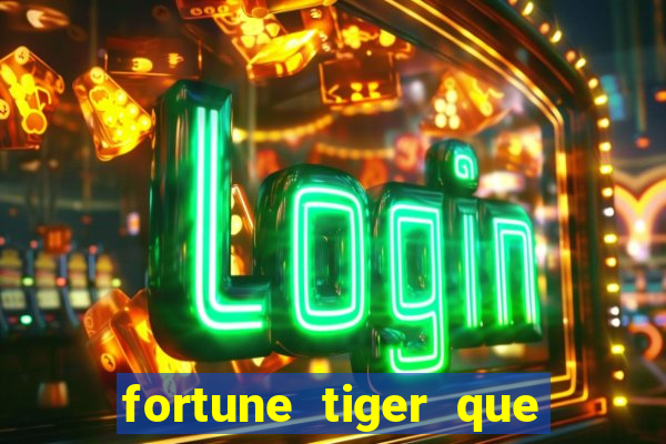 fortune tiger que mais paga