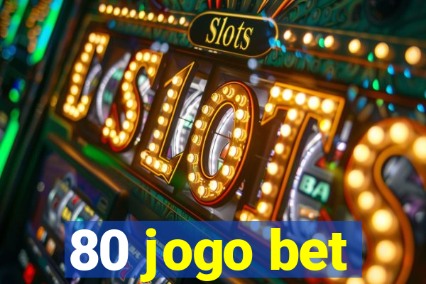 80 jogo bet