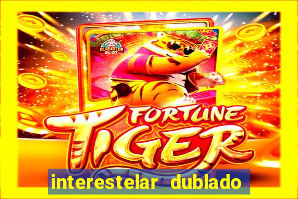 interestelar dublado download interestelar download dublado