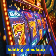 hunting simulator 4x4 dinheiro infinito