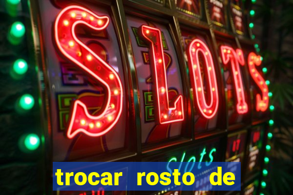 trocar rosto de video online