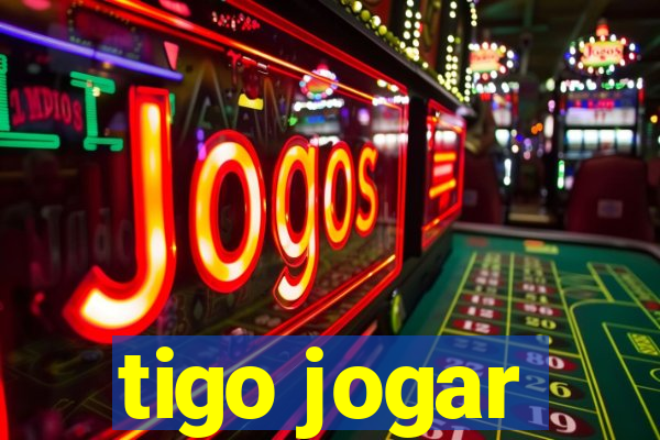 tigo jogar