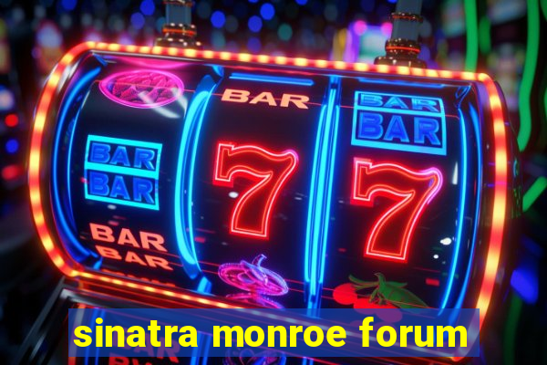 sinatra monroe forum