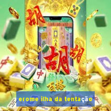 erome ilha da tentação