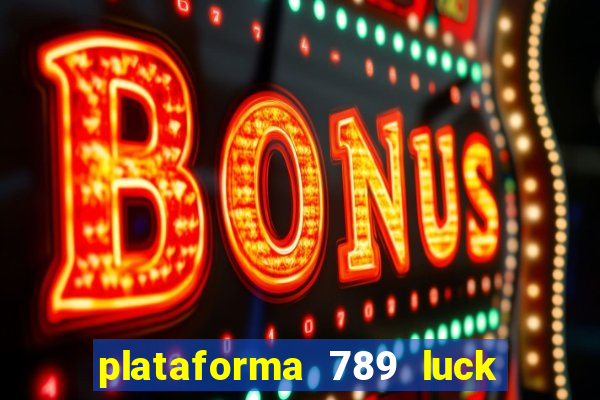 plataforma 789 luck é confiável