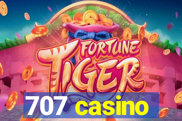 707 casino