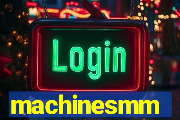 machinesmm