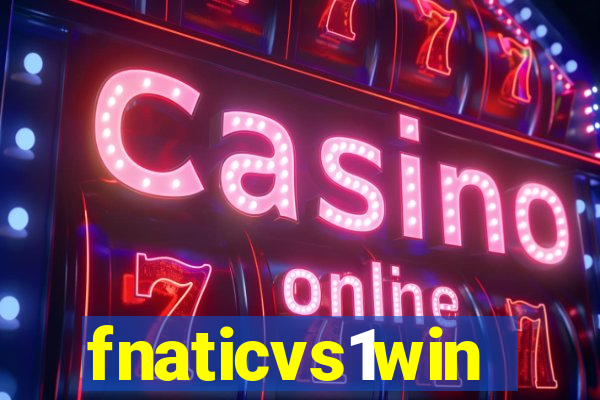 fnaticvs1win