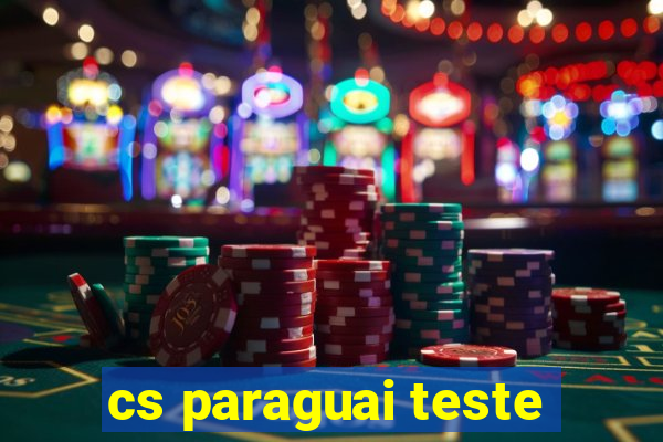 cs paraguai teste