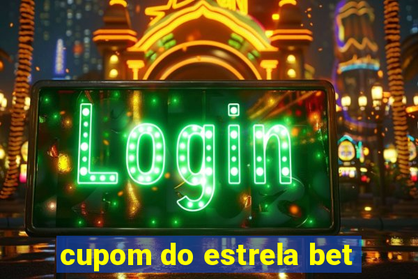 cupom do estrela bet