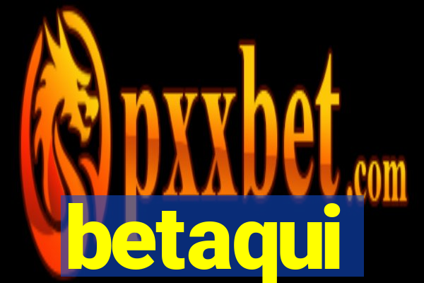 betaqui