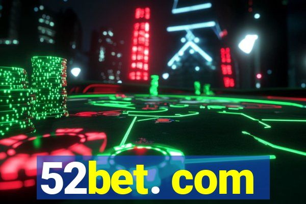 52bet. com