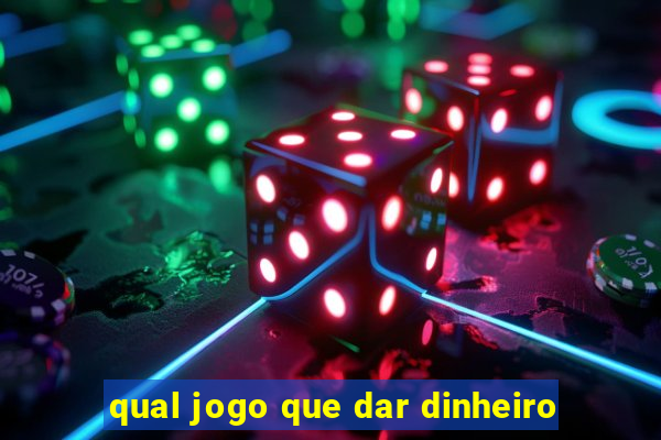 qual jogo que dar dinheiro