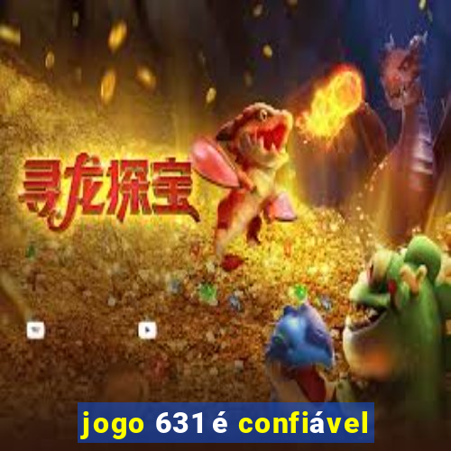jogo 631 é confiável