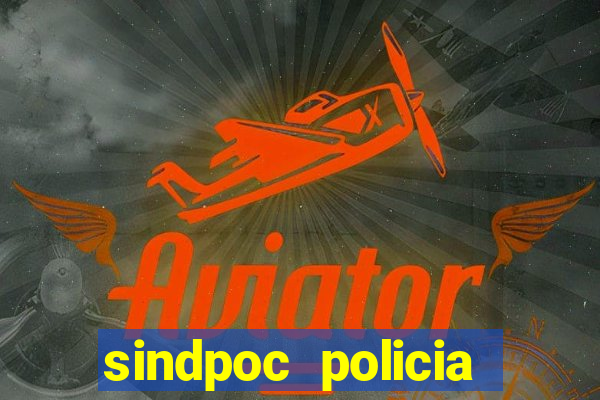 sindpoc policia civil bahia