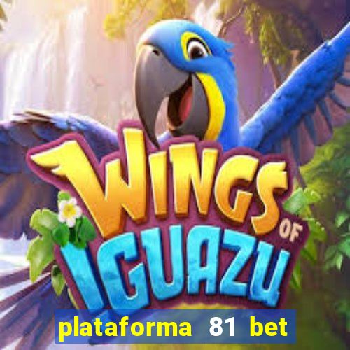 plataforma 81 bet é confiável