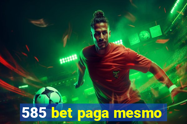 585 bet paga mesmo