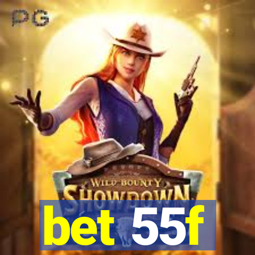 bet 55f