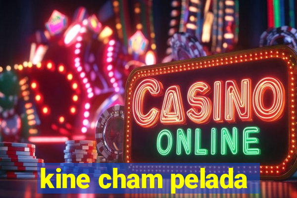 kine cham pelada