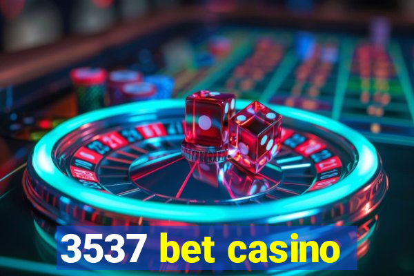3537 bet casino
