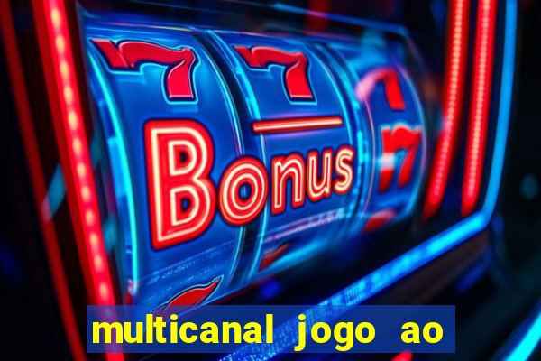 multicanal jogo ao vivo fans