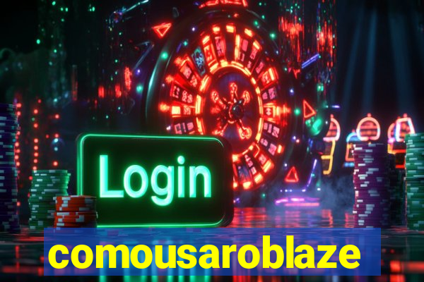 comousaroblaze