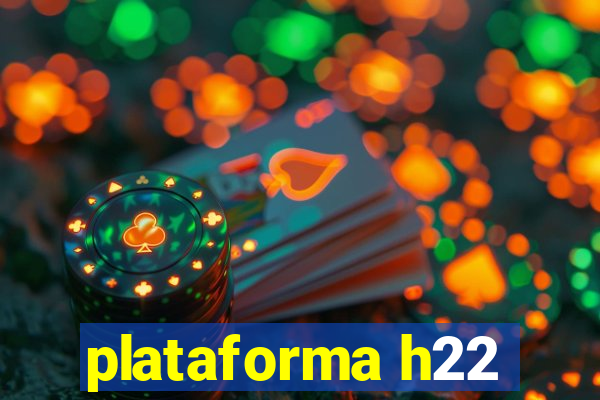 plataforma h22