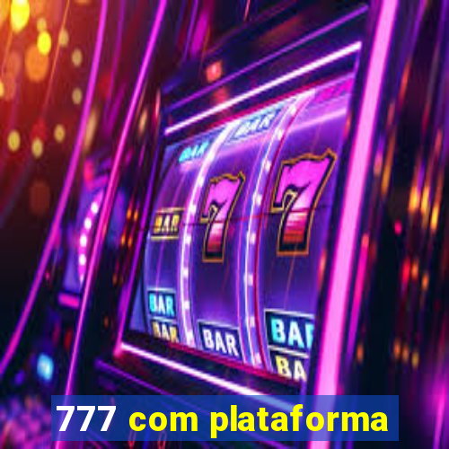 777 com plataforma