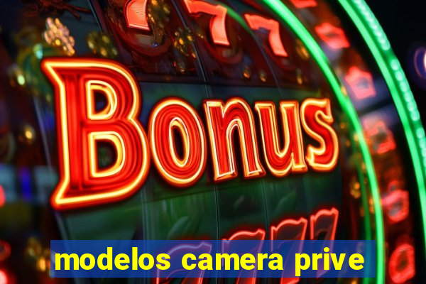 modelos camera prive