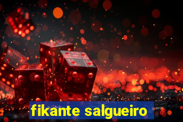 fikante salgueiro