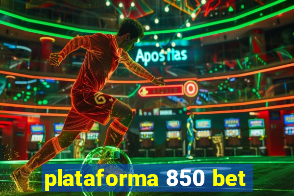 plataforma 850 bet