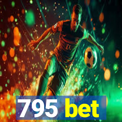 795 bet