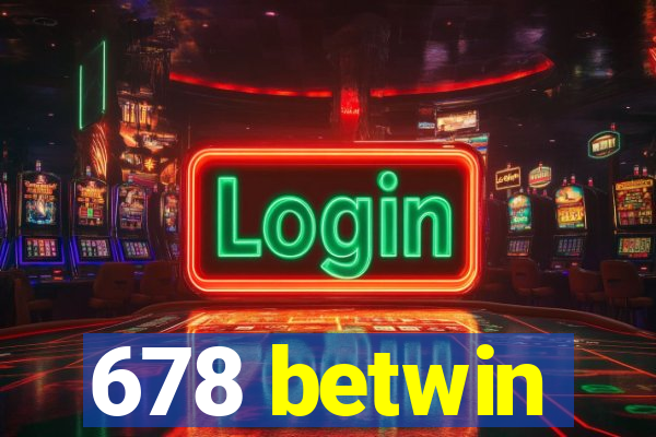 678 betwin