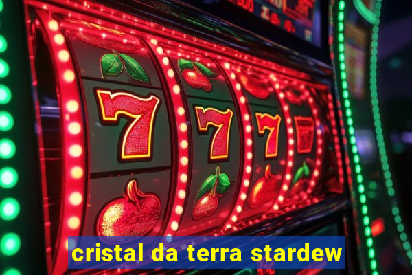 cristal da terra stardew
