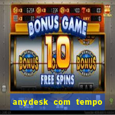 anydesk com tempo de uso