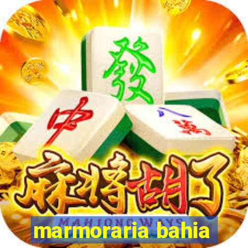 marmoraria bahia