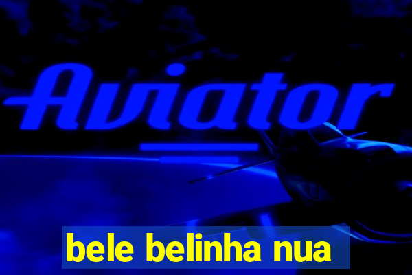 bele belinha nua