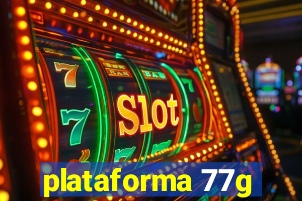 plataforma 77g