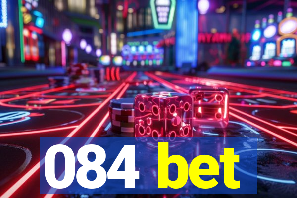 084 bet