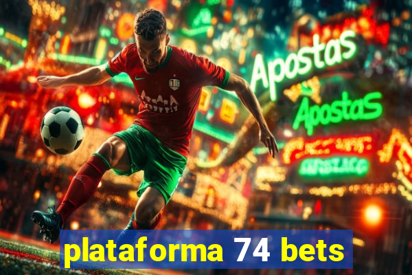 plataforma 74 bets