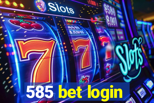 585 bet login