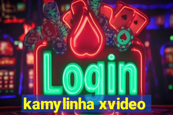 kamylinha xvideo