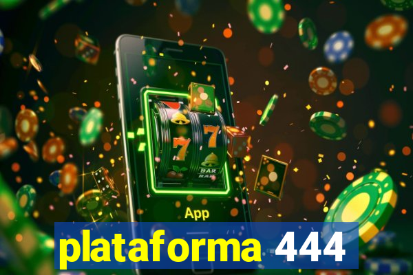 plataforma 444