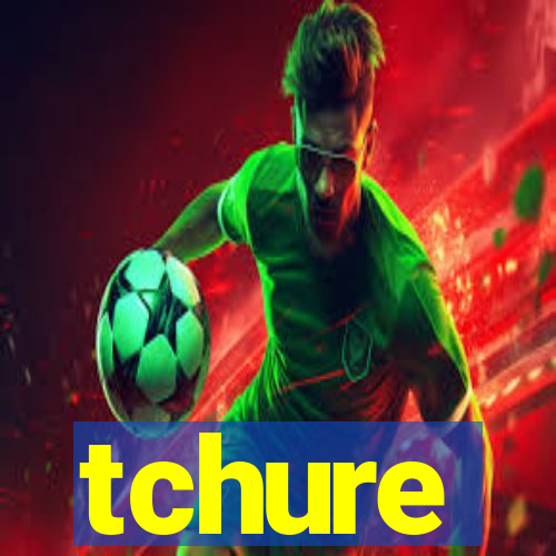 tchure