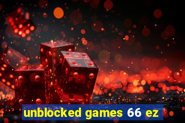 unblocked games 66 ez