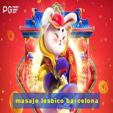 masaje lesbico barcelona
