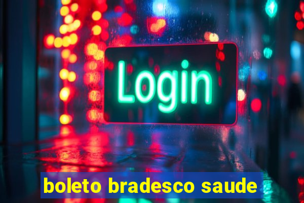 boleto bradesco saude