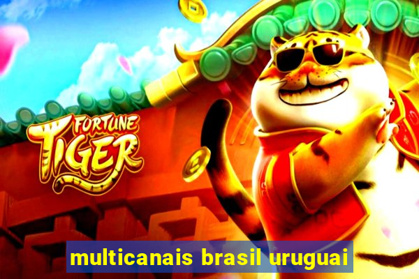 multicanais brasil uruguai
