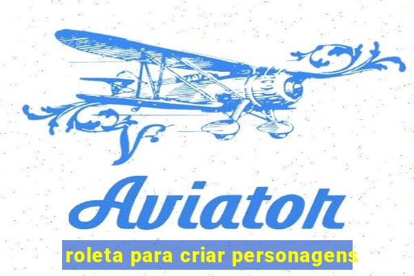 roleta para criar personagens